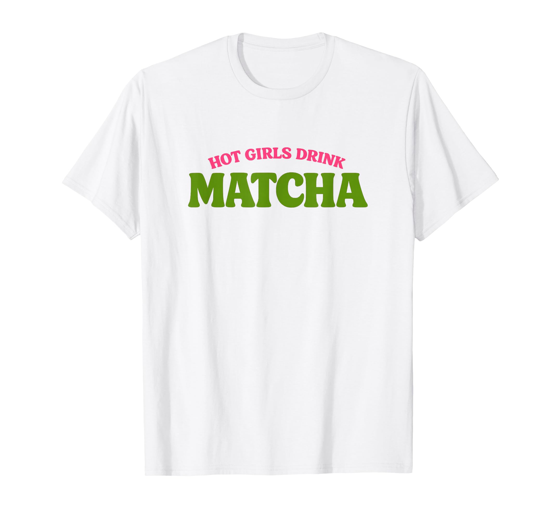 Hot Drink Matcha Funny Gen Z Meme T-Shirt - Casual Everyday Wear Unisex - T-Shirt, Sweatshirt, Hoodie
