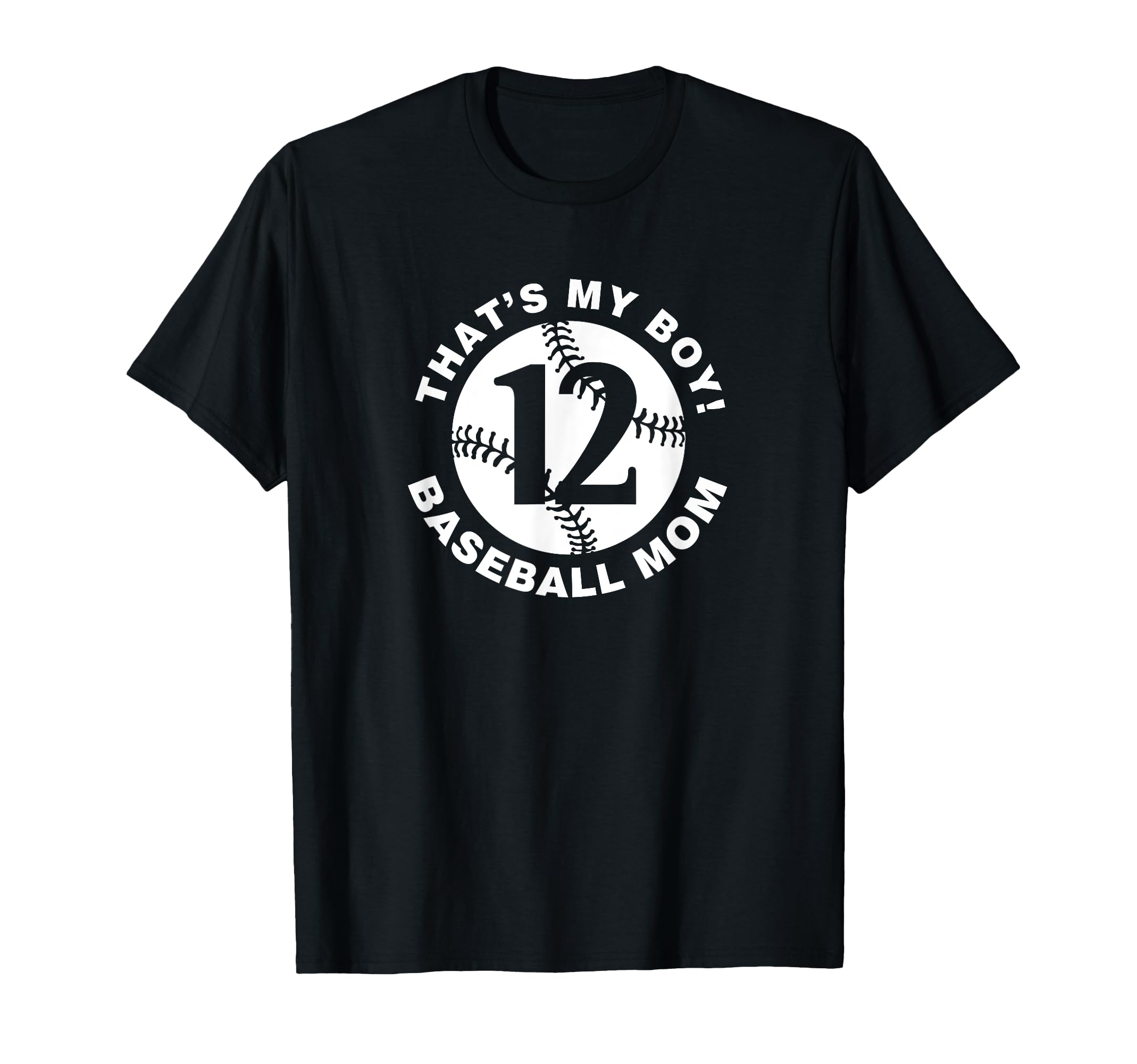 Thats My Baseball Mom 12 Favorite Player T-Shirt - Unique Graphic Unisex - T-Shirt, Sweatshirt, Hoodie