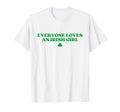 Everyone Loves Irish Funny St Patricks T-Shirt - Aesthetic Graphic Unisex - T-Shirt, Sweatshirt, Hoodie