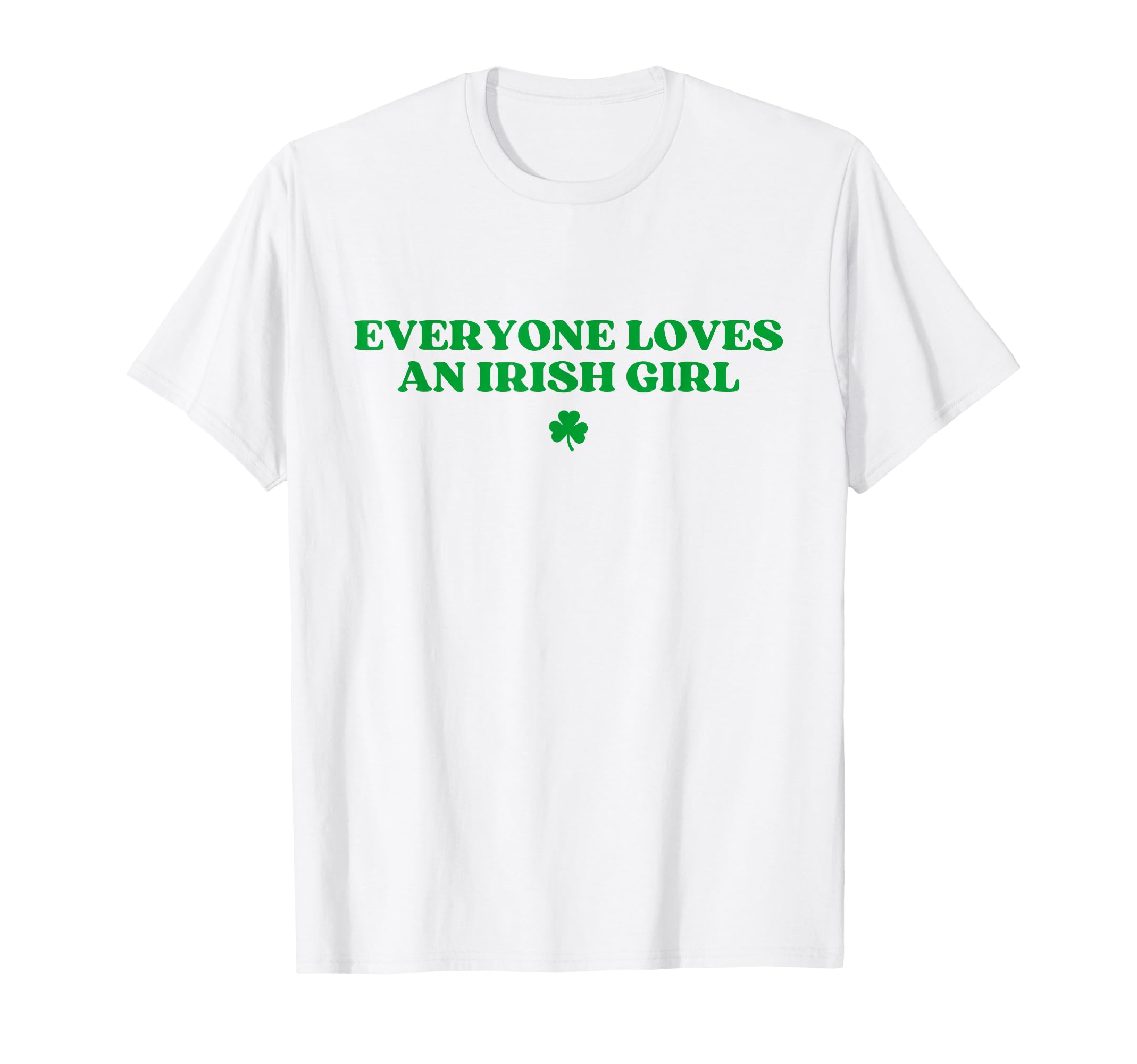Everyone Loves Irish Funny St Patricks T-Shirt - Aesthetic Graphic Unisex - T-Shirt, Sweatshirt, Hoodie
