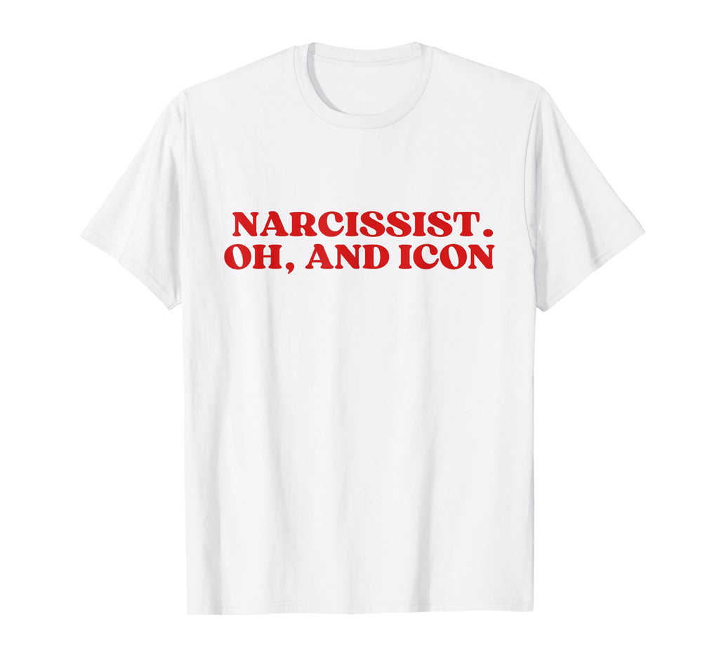 Narcissist Oh And Icon Y2K Aesthetic T-Shirt - Aesthetic Graphic Unisex - T-Shirt, Sweatshirt, Hoodie