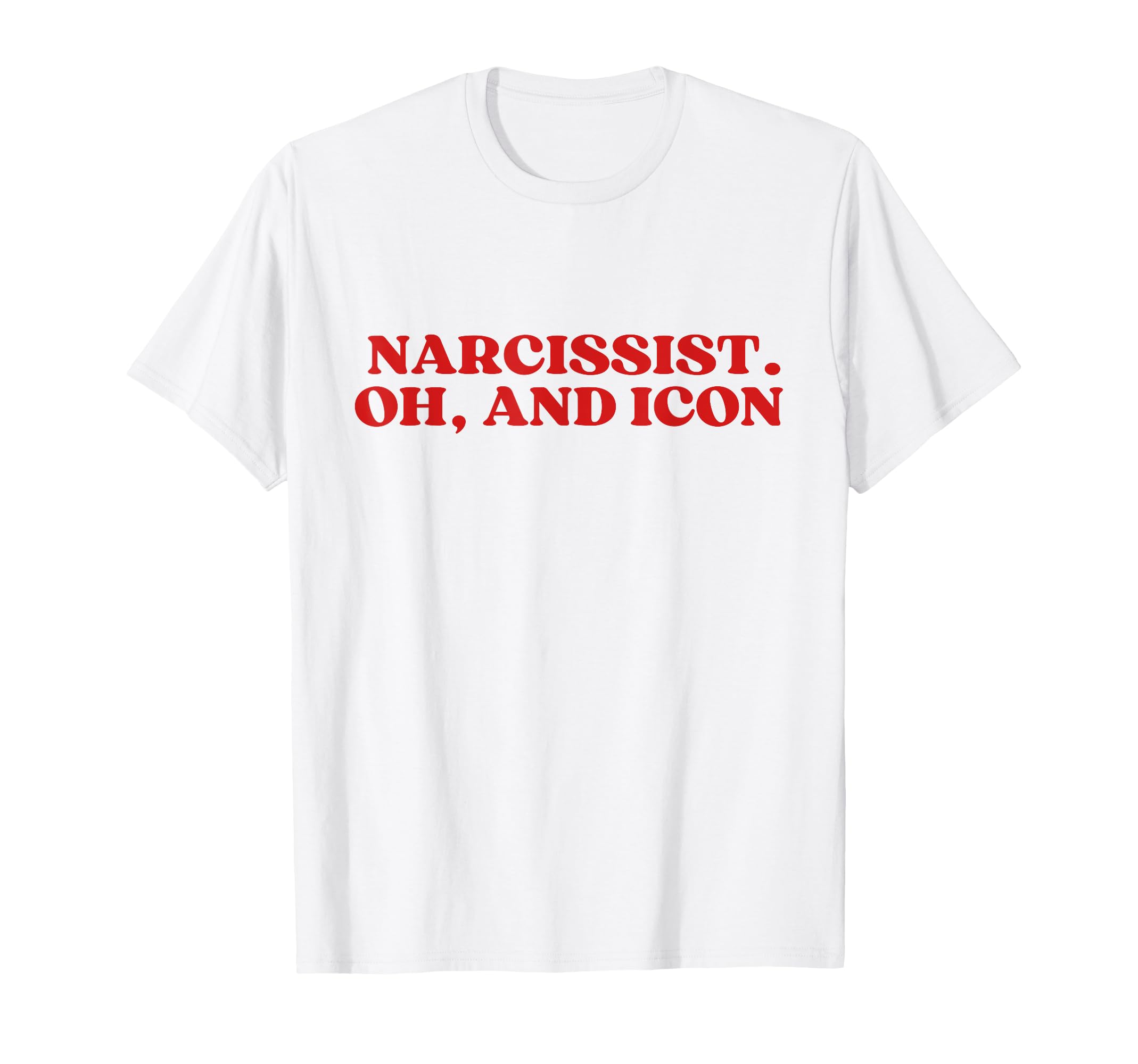 Narcissist Oh And Icon Y2K Aesthetic T-Shirt - Aesthetic Graphic Unisex - T-Shirt, Sweatshirt, Hoodie