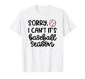 Sorry I Cant Its Baseball Season T-Shirt - Minimalist Print for Adults - T-Shirt, Sweatshirt, Hoodie