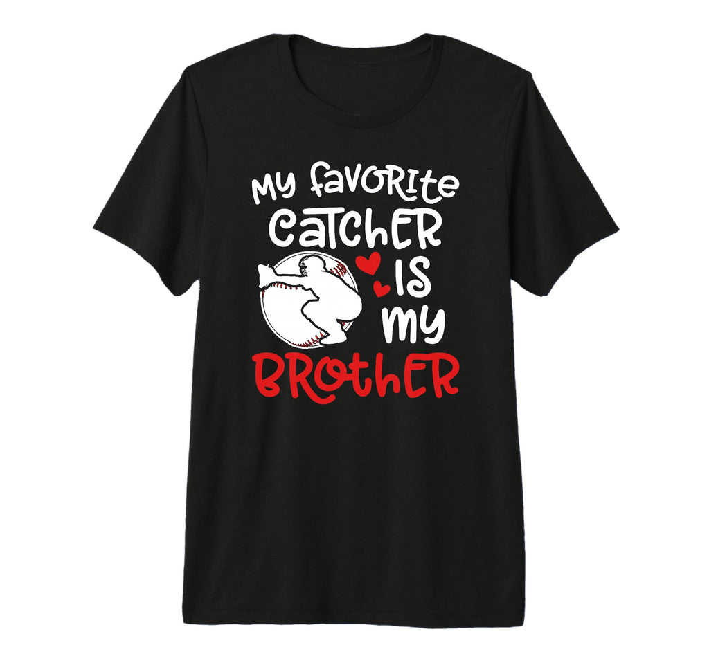 My Brother Baseball Catcher Sister T-Shirt - Novelty Apparel Unisex - T-Shirt, Sweatshirt, Hoodie