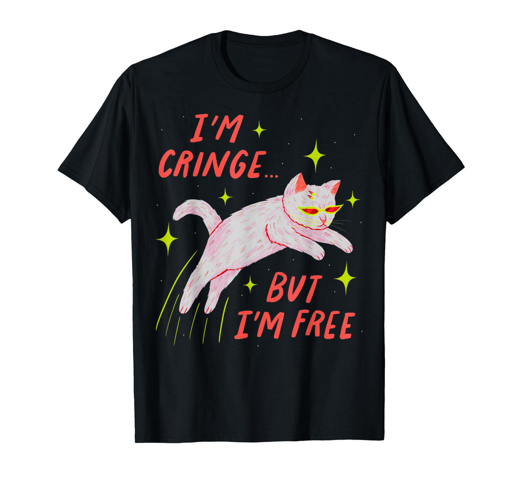 Im Cringe But Im Free Funny Meme Cat Lover T-Shirt - Unique Graphic Unisex - T-Shirt, Sweatshirt, Hoodie