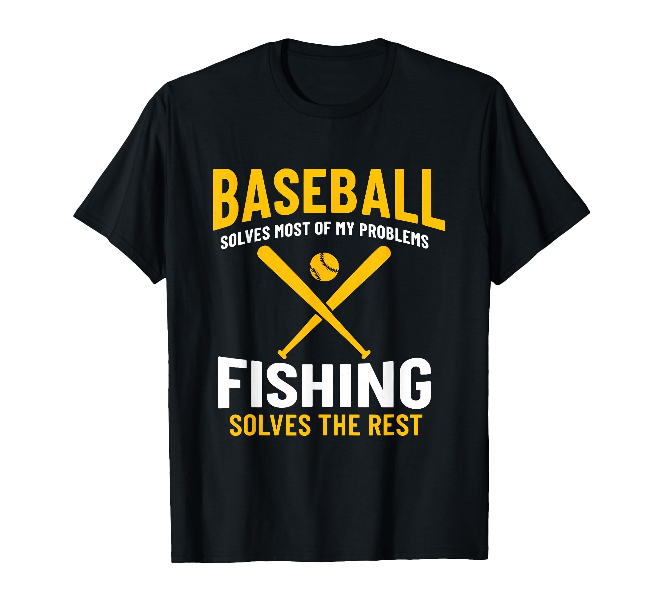 Baseball Solves Most My Problems Fishing T-Shirt - Novelty Apparel Unisex - T-Shirt, Sweatshirt, Hoodie