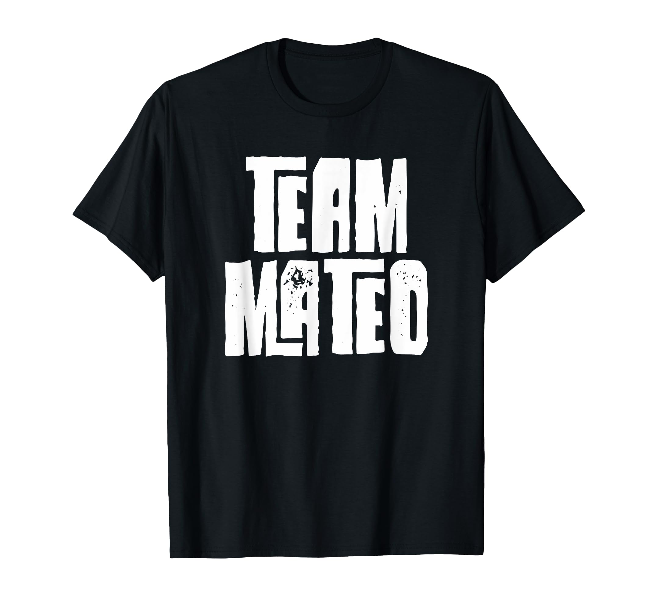 Team Mateo Son Dad Mom Husband Grandson T-Shirt - Minimalist Print Unisex - T-Shirt, Sweatshirt, Hoodie