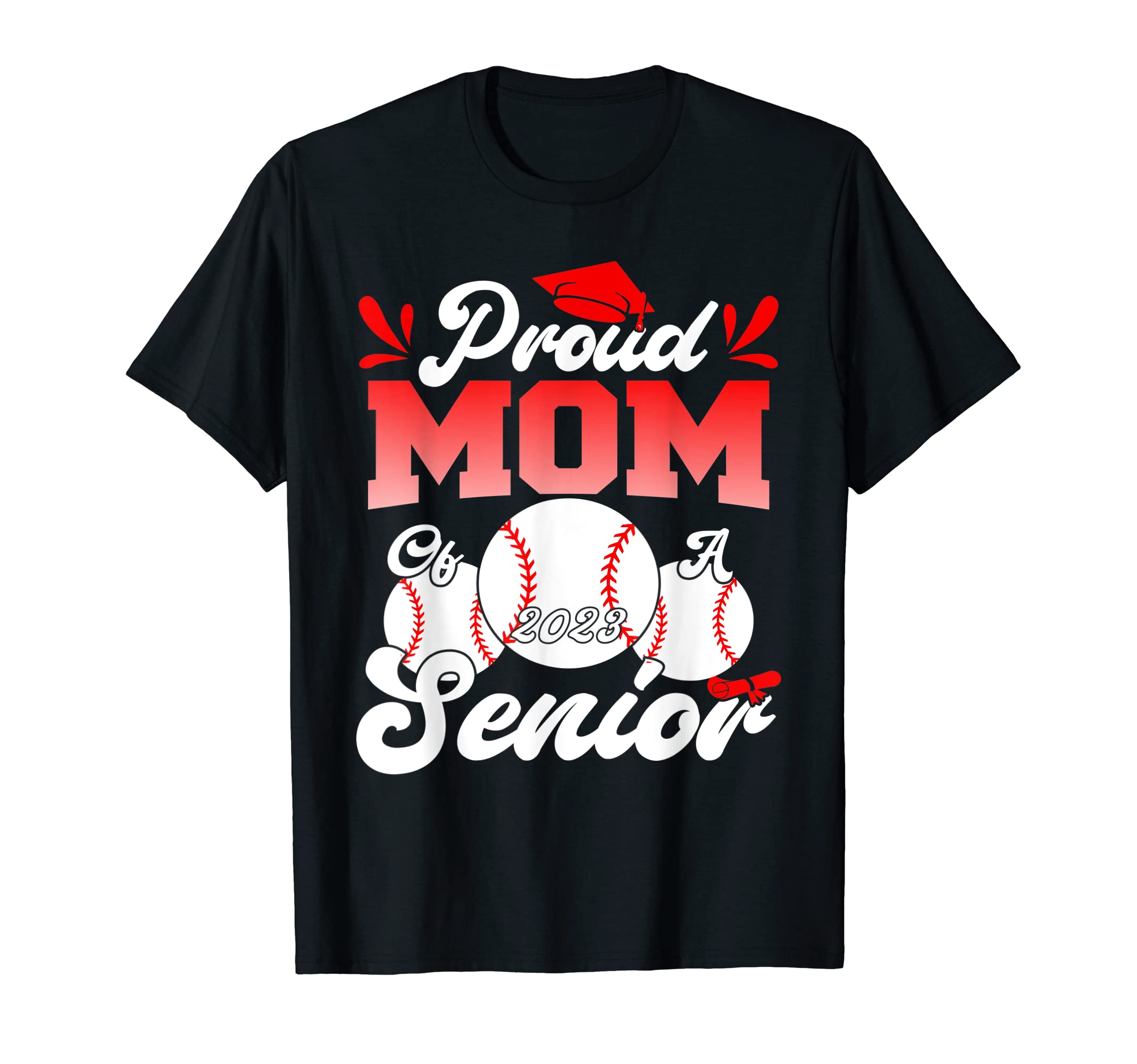 Proud Mom Baseball Senior 2023 Class T-Shirt - Graphic Print for Adults - T-Shirt, Sweatshirt, Hoodie