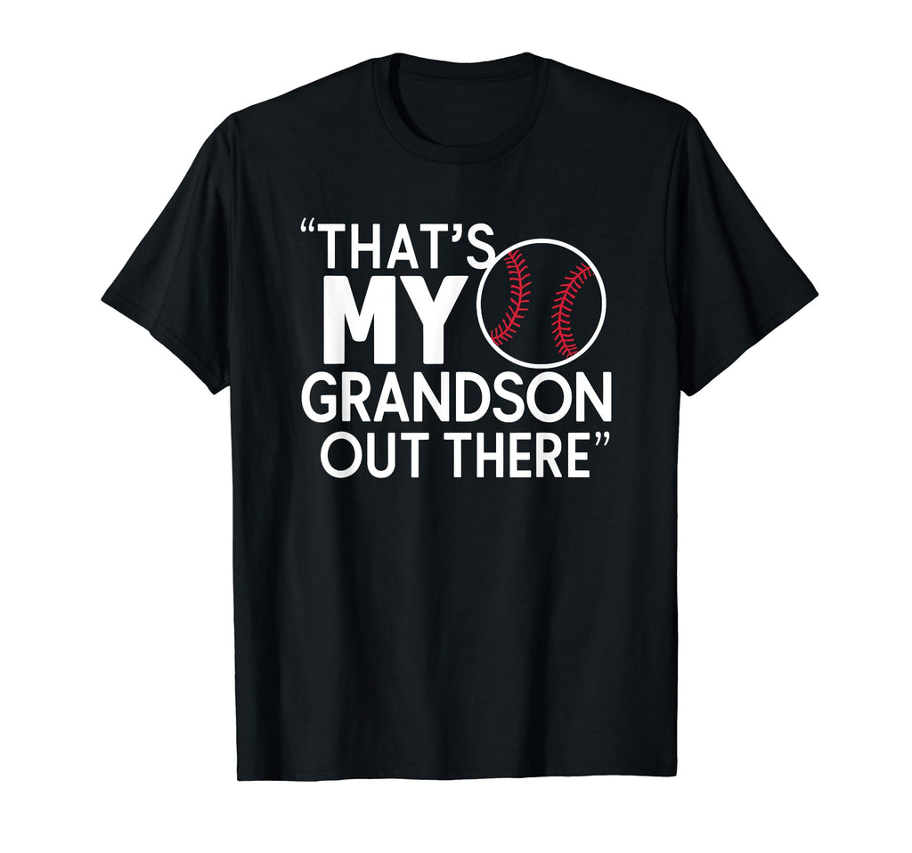 Thats My Grandson Out There T-Shirt - Fun Novelty Design Men Women - T-Shirt, Sweatshirt, Hoodie