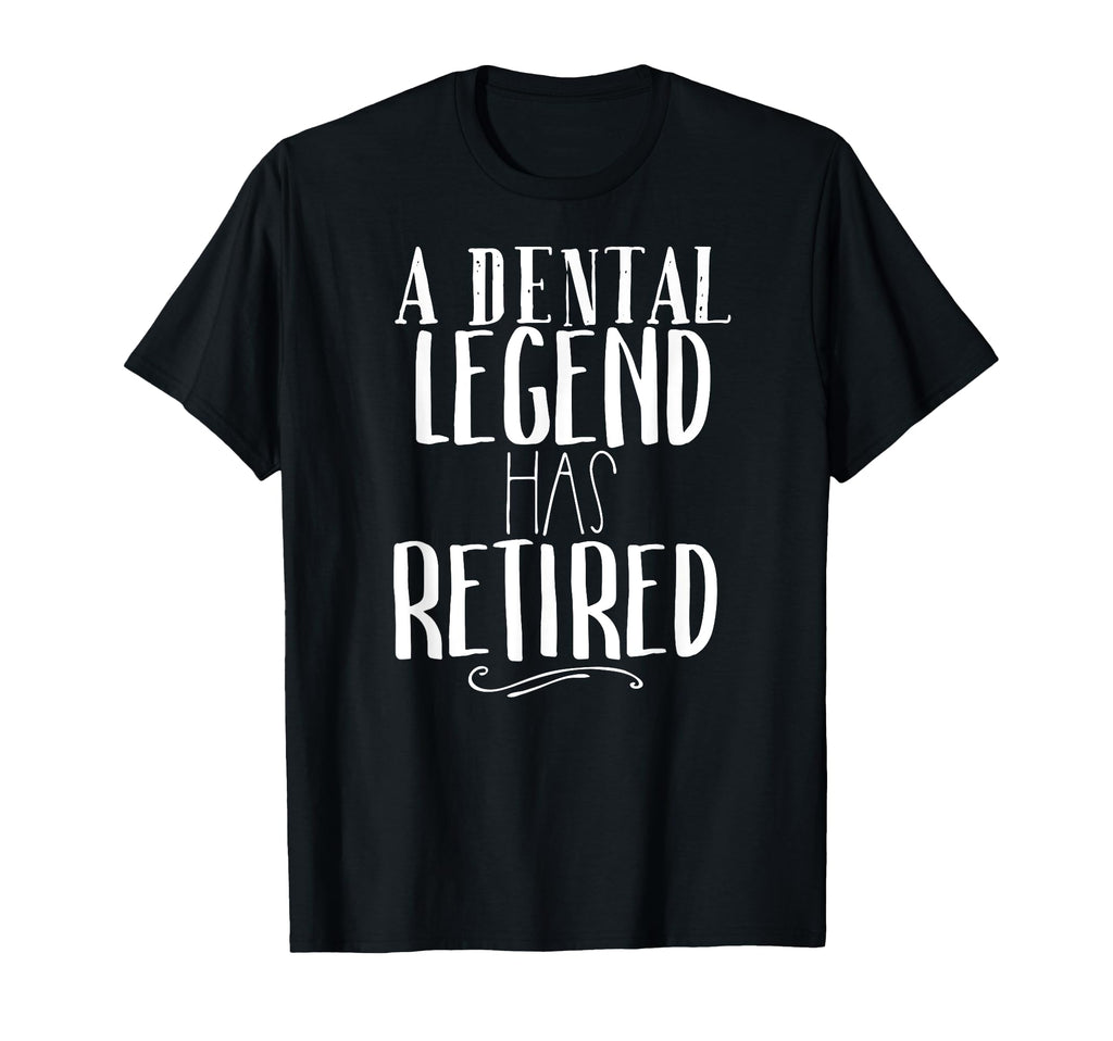 Dental Legend Has Retired Dentist T-Shirt - Custom Art Print Men Women - T-Shirt, Sweatshirt, Hoodie