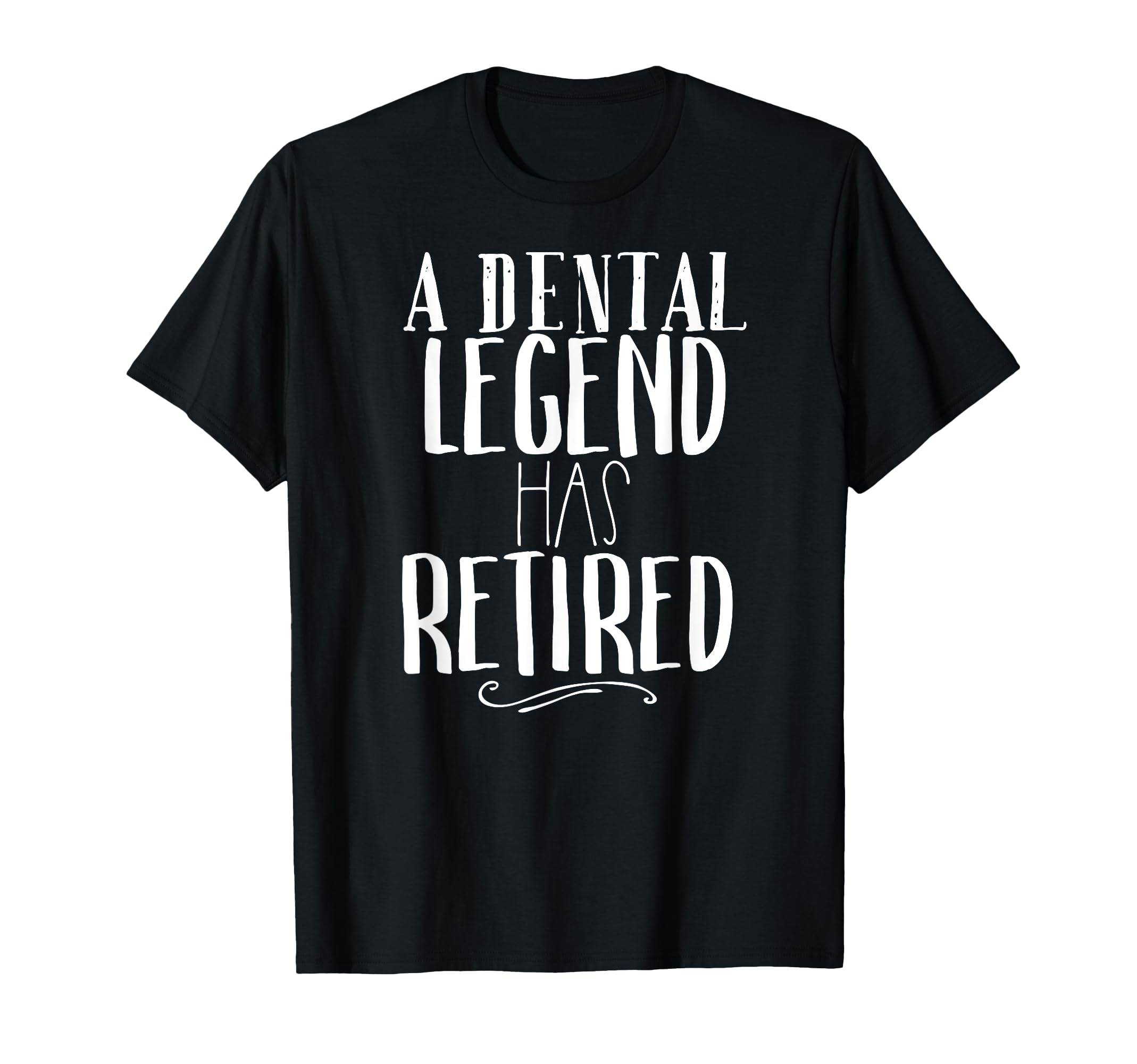 Dental Legend Has Retired Dentist T-Shirt - Custom Art Print Men Women - T-Shirt, Sweatshirt, Hoodie
