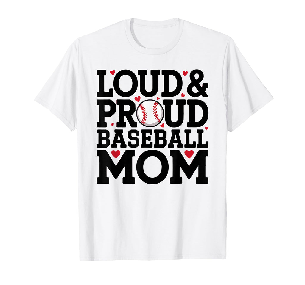 Loud Proud Baseball Mom T-Shirt - Trendy Graphic Unisex - T-Shirt, Sweatshirt, Hoodie