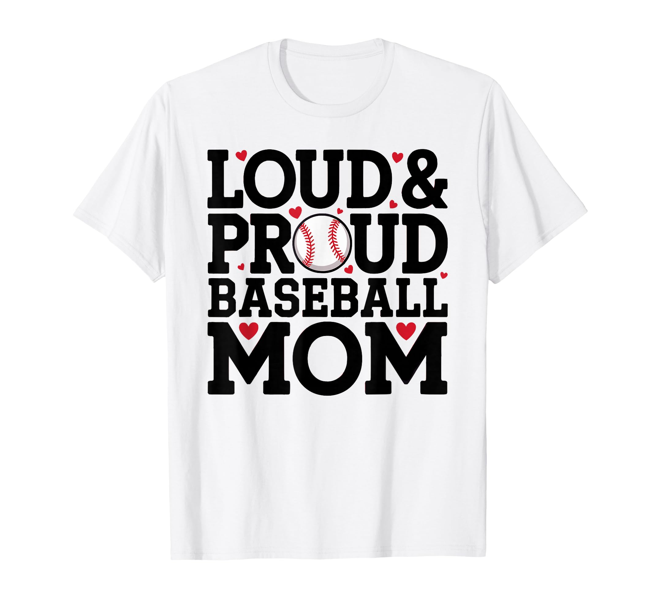Loud Proud Baseball Mom T-Shirt - Trendy Graphic Unisex - T-Shirt, Sweatshirt, Hoodie