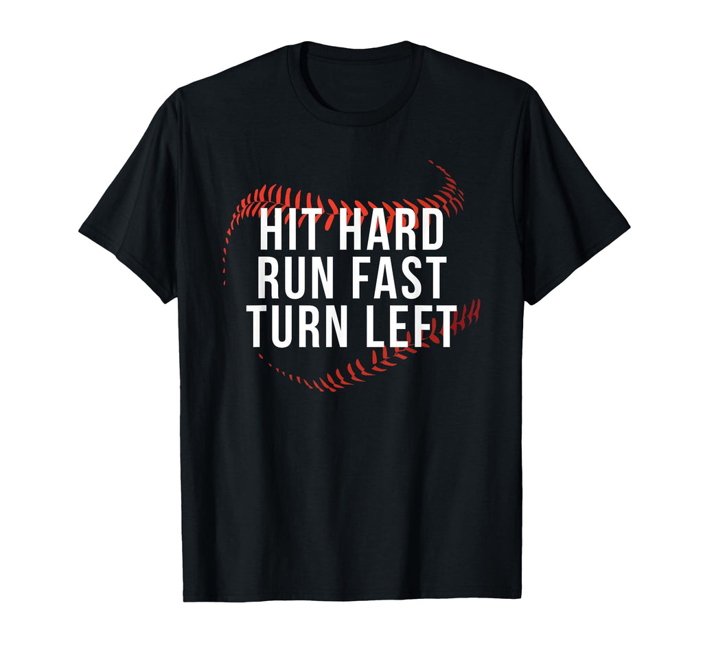 Hit Hard Run Fast Turn Left Funny T-Shirt - Minimalist Print Unisex - T-Shirt, Sweatshirt, Hoodie