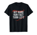 Hit Hard Run Fast Turn Left Funny T-Shirt - Minimalist Print Unisex - T-Shirt, Sweatshirt, Hoodie