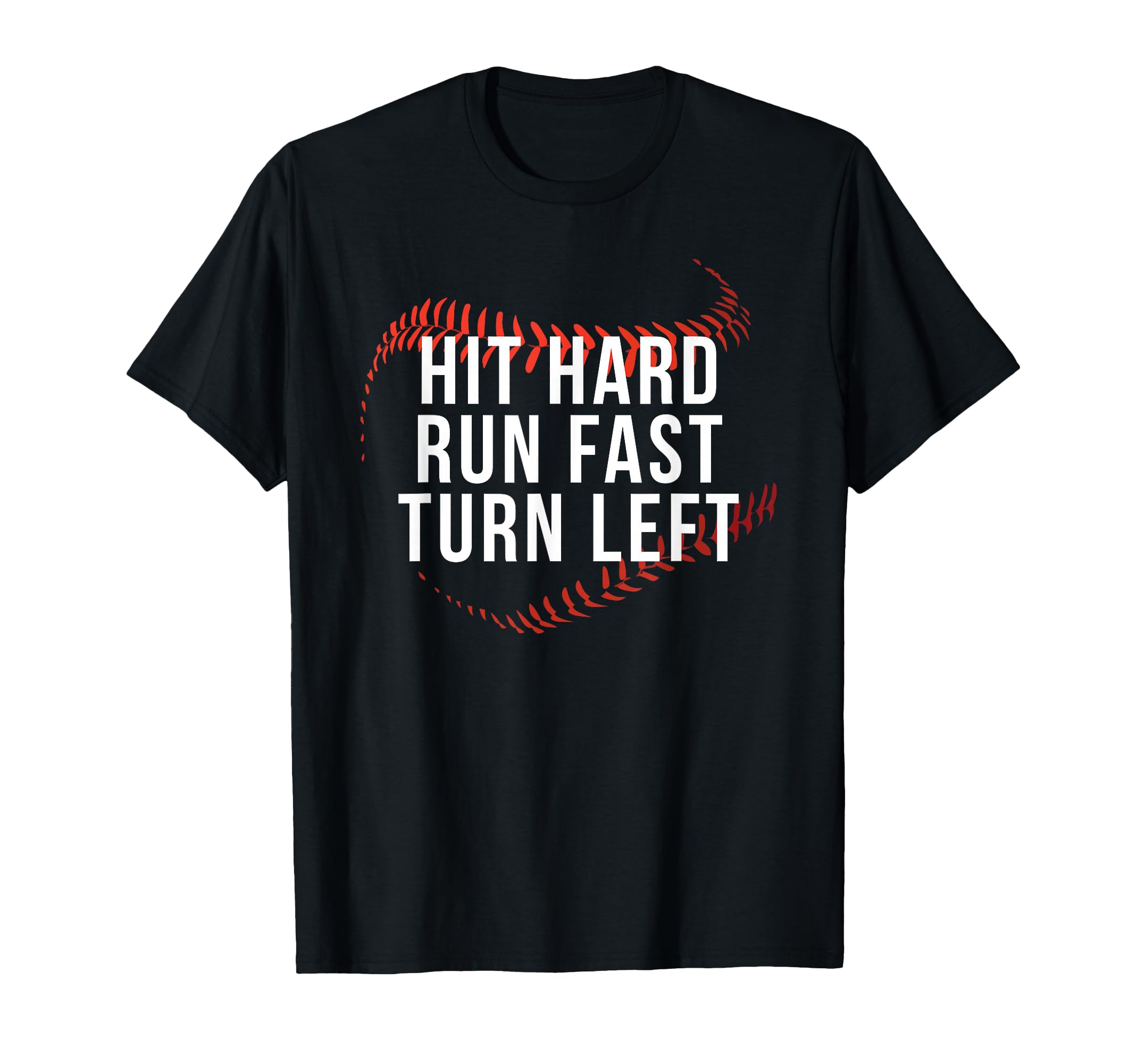 Hit Hard Run Fast Turn Left Funny T-Shirt - Minimalist Print Unisex - T-Shirt, Sweatshirt, Hoodie