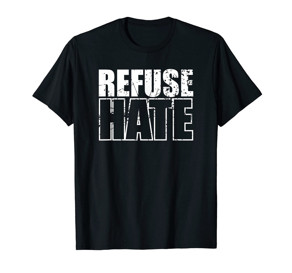 Refuse Hate Stop Hate Peace Love T-Shirt - Casual Everyday Wear Unisex - T-Shirt, Sweatshirt, Hoodie