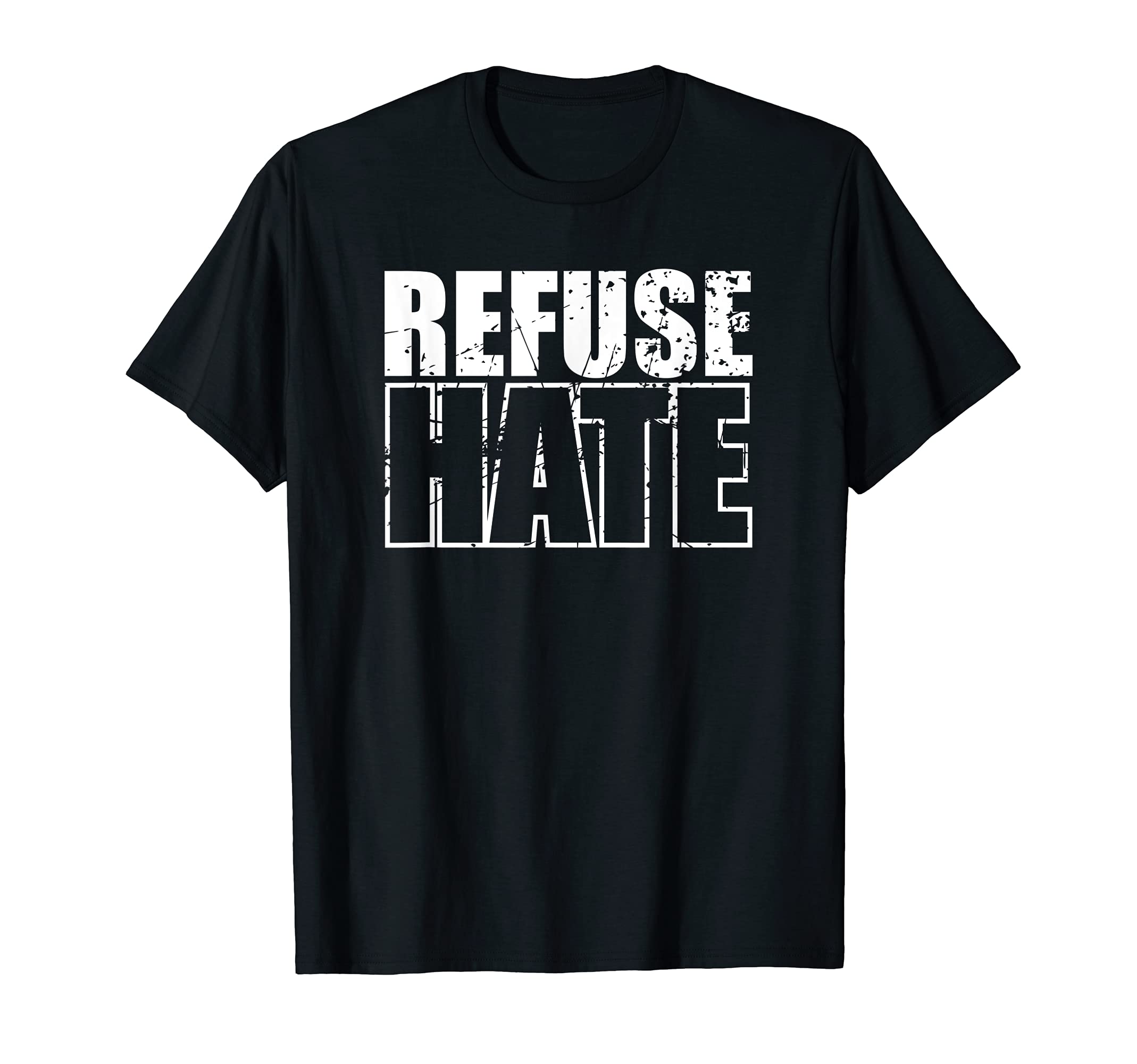 Refuse Hate Stop Hate Peace Love T-Shirt - Casual Everyday Wear Unisex - T-Shirt, Sweatshirt, Hoodie