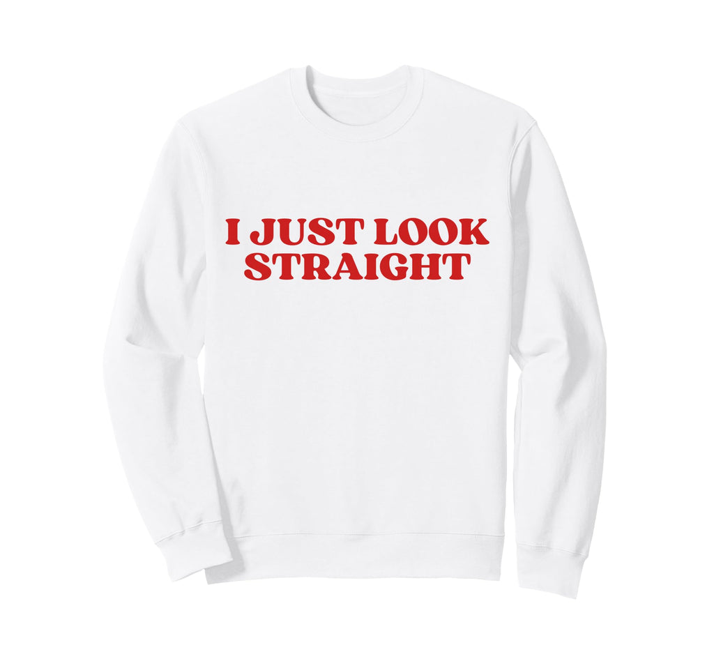 I Just Straight Y2K Aesthetic Sweatshirt - Unique Graphic Unisex - T-Shirt, Sweatshirt, Hoodie