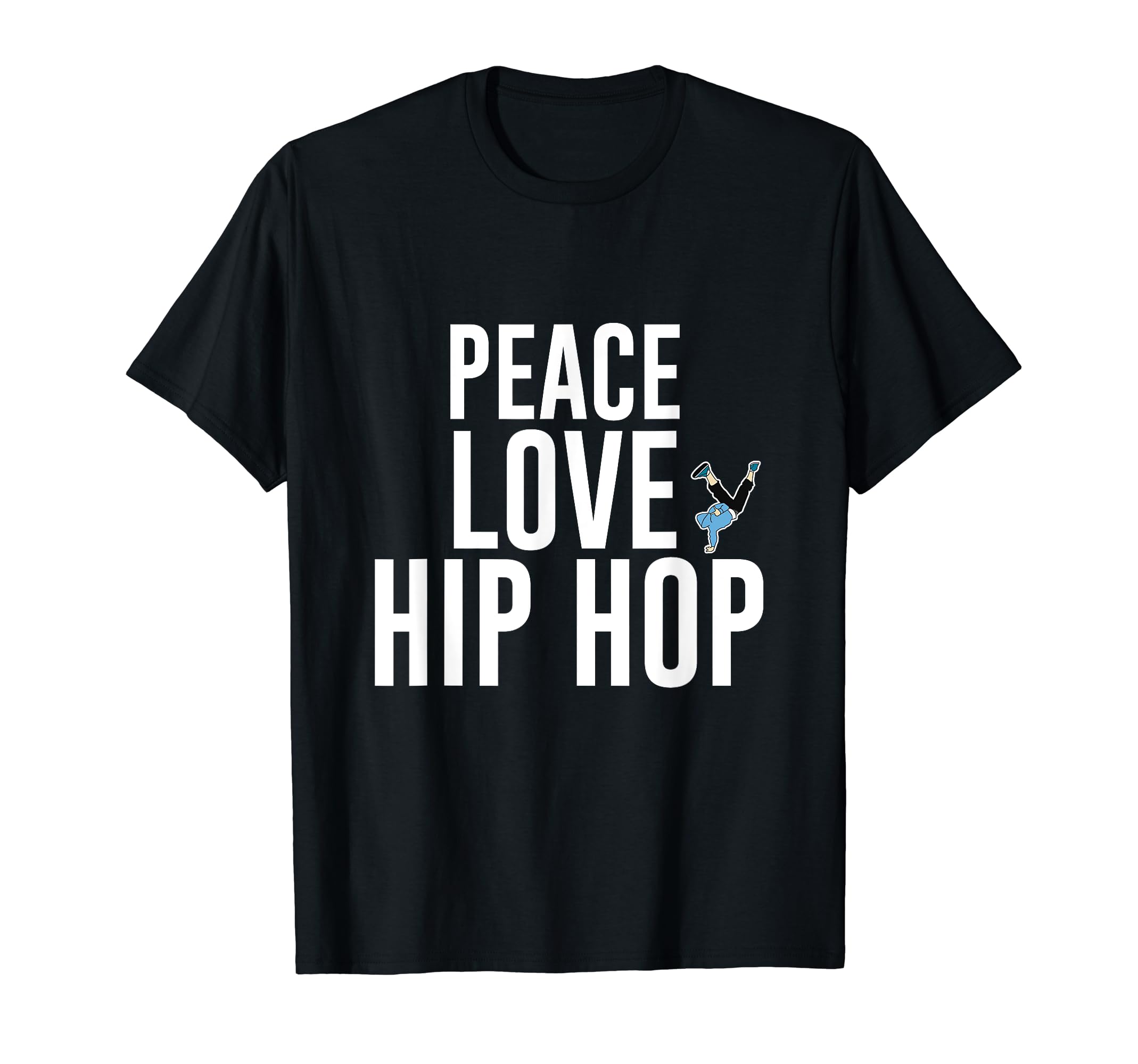 Dancing Peace Love Hip Hop Dancing T-Shirt - Streetwear Style for Adults - T-Shirt, Sweatshirt, Hoodie