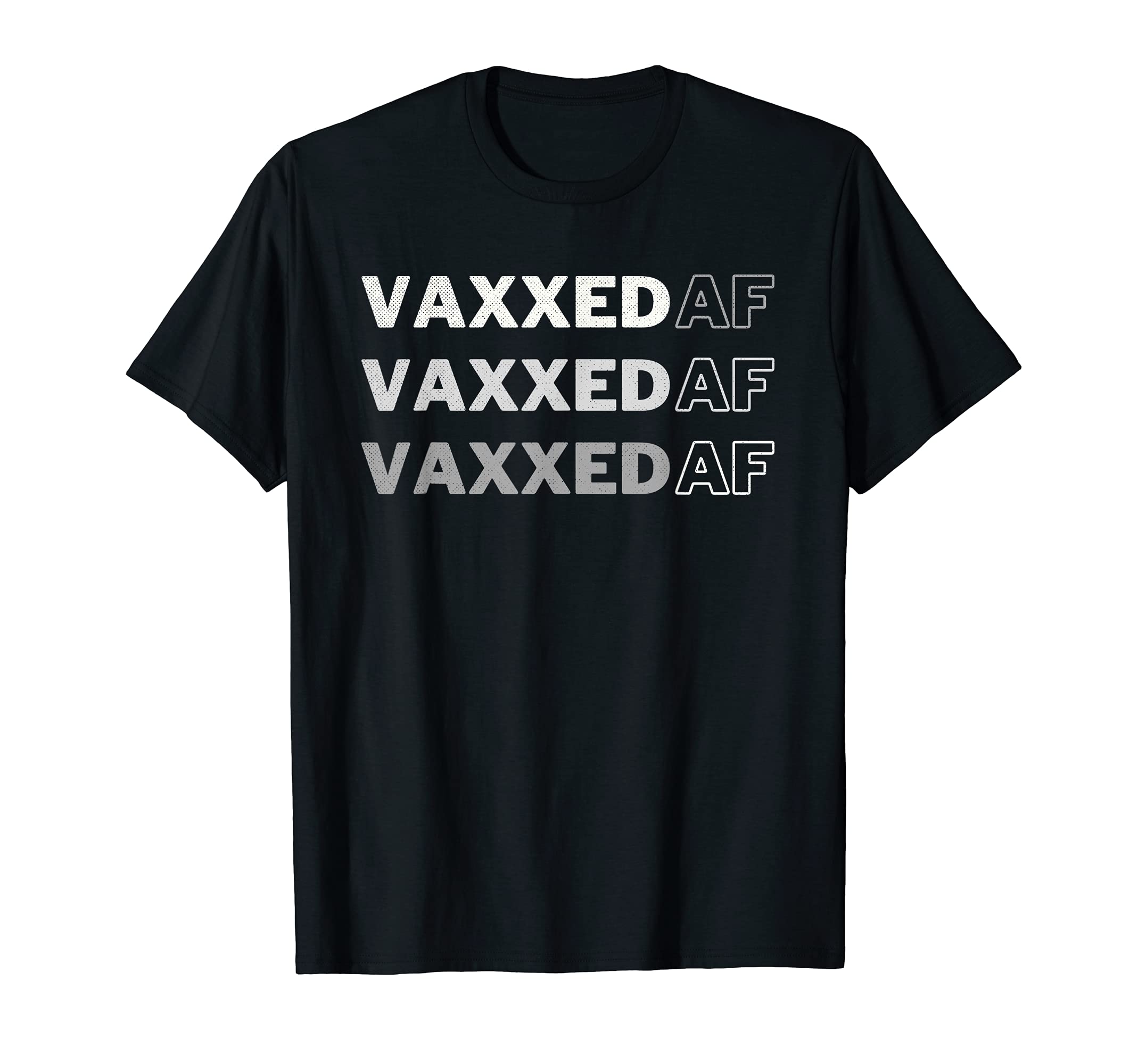 Vaxxed Af Funny Vaccinated Sarcastic T-Shirt - Unique Graphic Unisex - T-Shirt, Sweatshirt, Hoodie