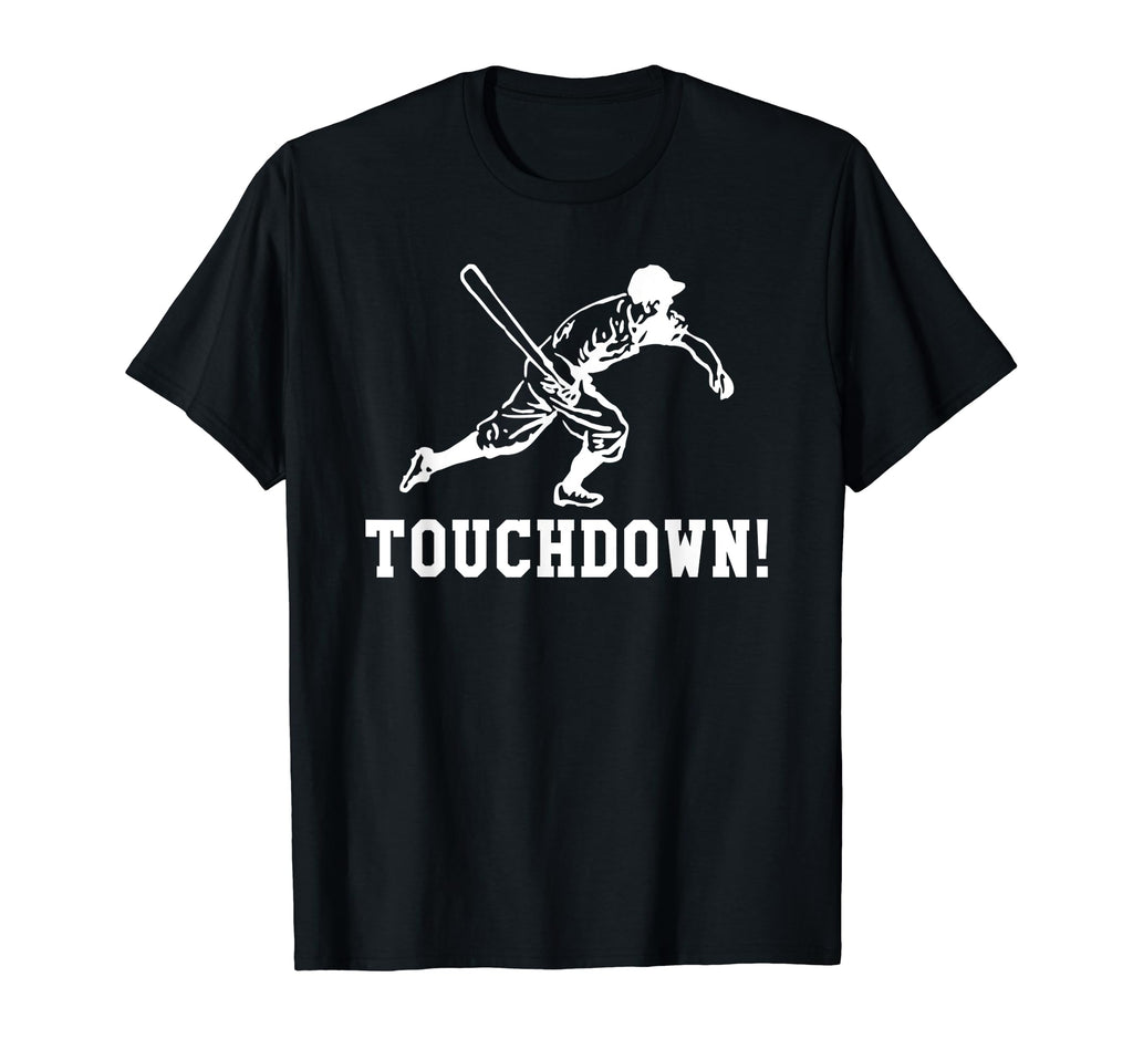 Funny Football Baseball Touchdown T-Shirt - Fun Novelty Design Men Women - T-Shirt, Sweatshirt, Hoodie