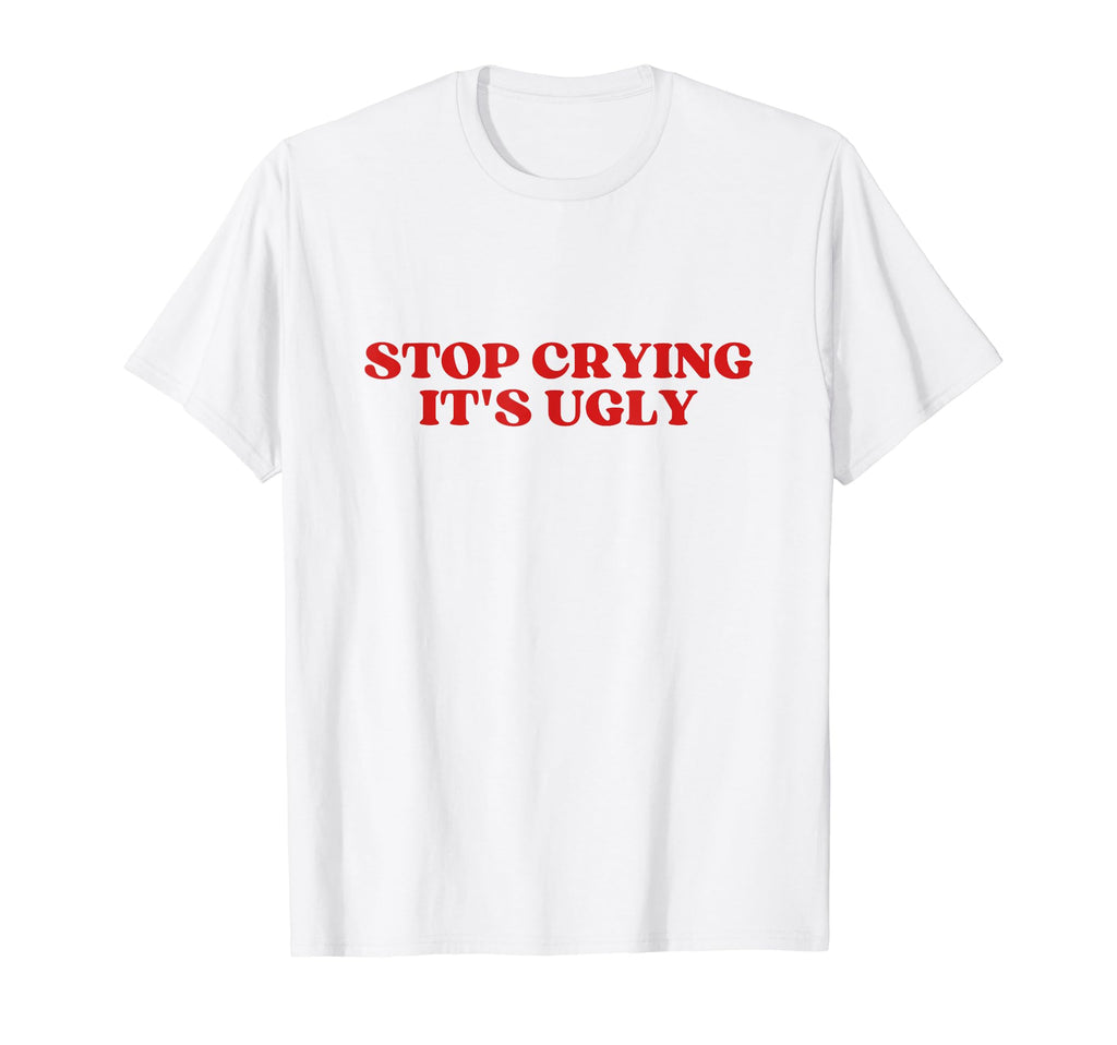 Stop Crying Its Ugly Y2K Aesthetic T-Shirt - Aesthetic Graphic for Adults - T-Shirt, Sweatshirt, Hoodie