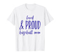 Funny Loud And Proud Baseball Moms T-Shirt - Fun Novelty Design Men Women - T-Shirt, Sweatshirt, Hoodie