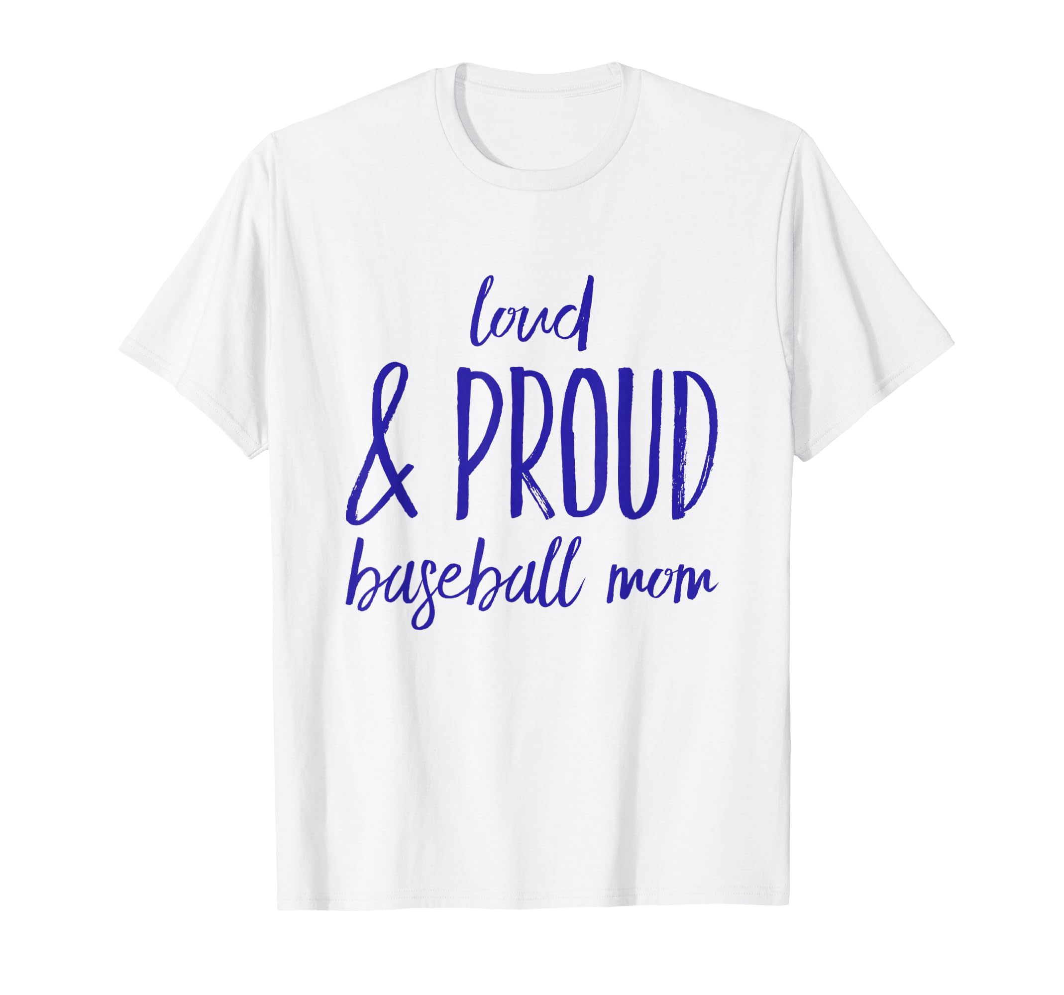 Funny Loud And Proud Baseball Moms T-Shirt - Fun Novelty Design Men Women - T-Shirt, Sweatshirt, Hoodie