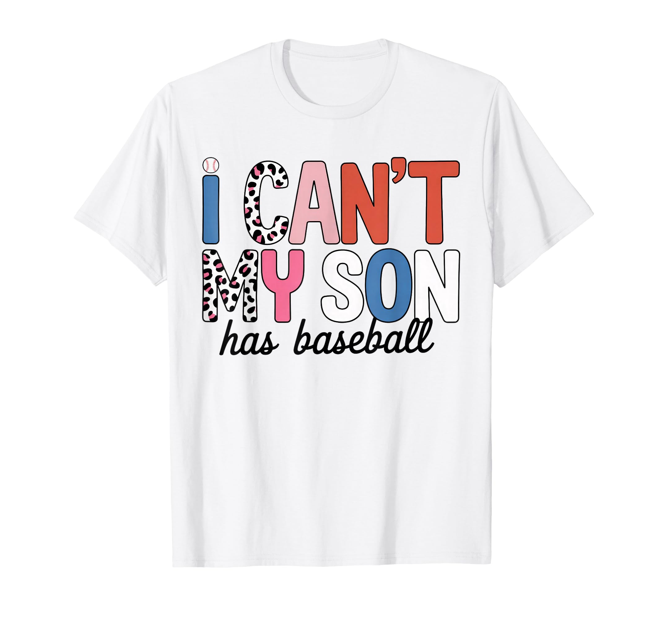 I Cant My Son Has Baseball Mom T-Shirt - Aesthetic Graphic Men Women - T-Shirt, Sweatshirt, Hoodie