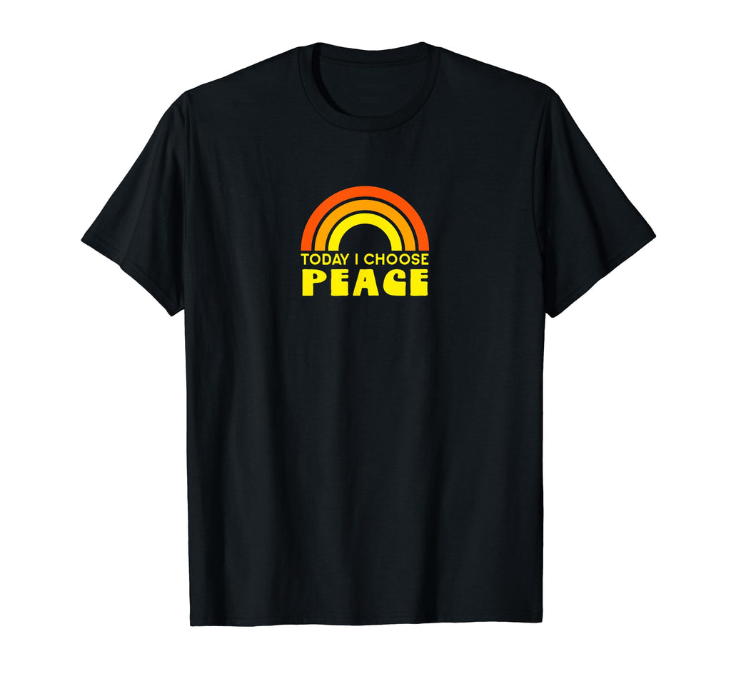 Today I Choose Peace Hippie Rainbow T-Shirt - Casual Everyday Wear Unisex - T-Shirt, Sweatshirt, Hoodie