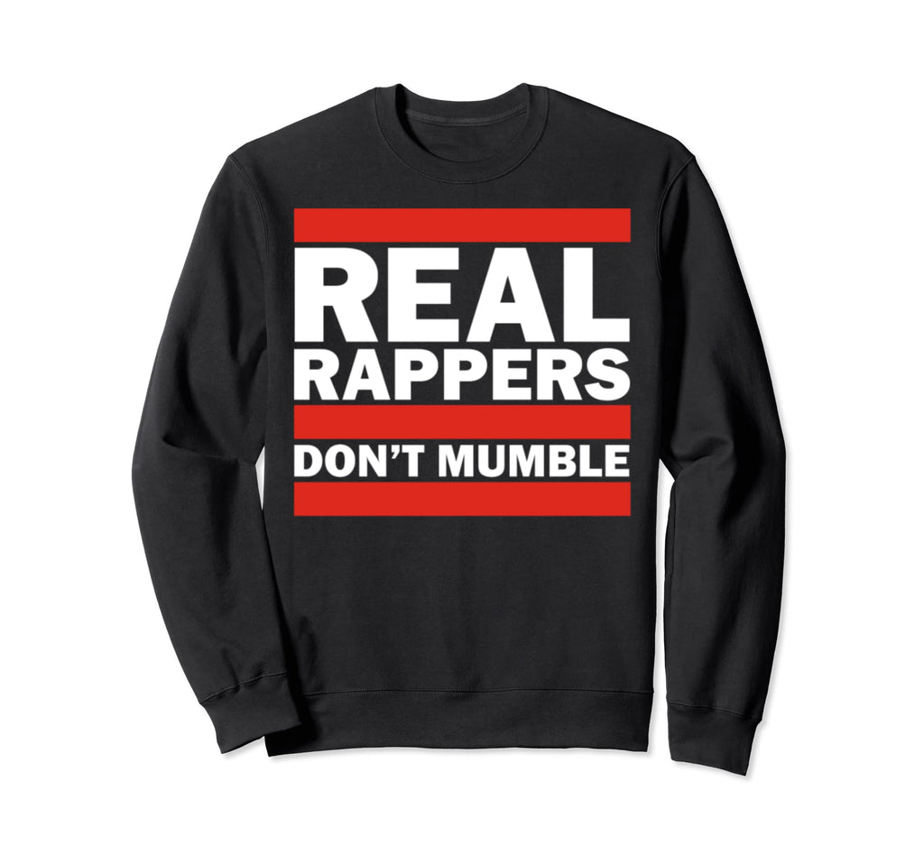Real Rappers Dont Mumble Old School Sweatshirt - Novelty Apparel Unisex - T-Shirt, Sweatshirt, Hoodie