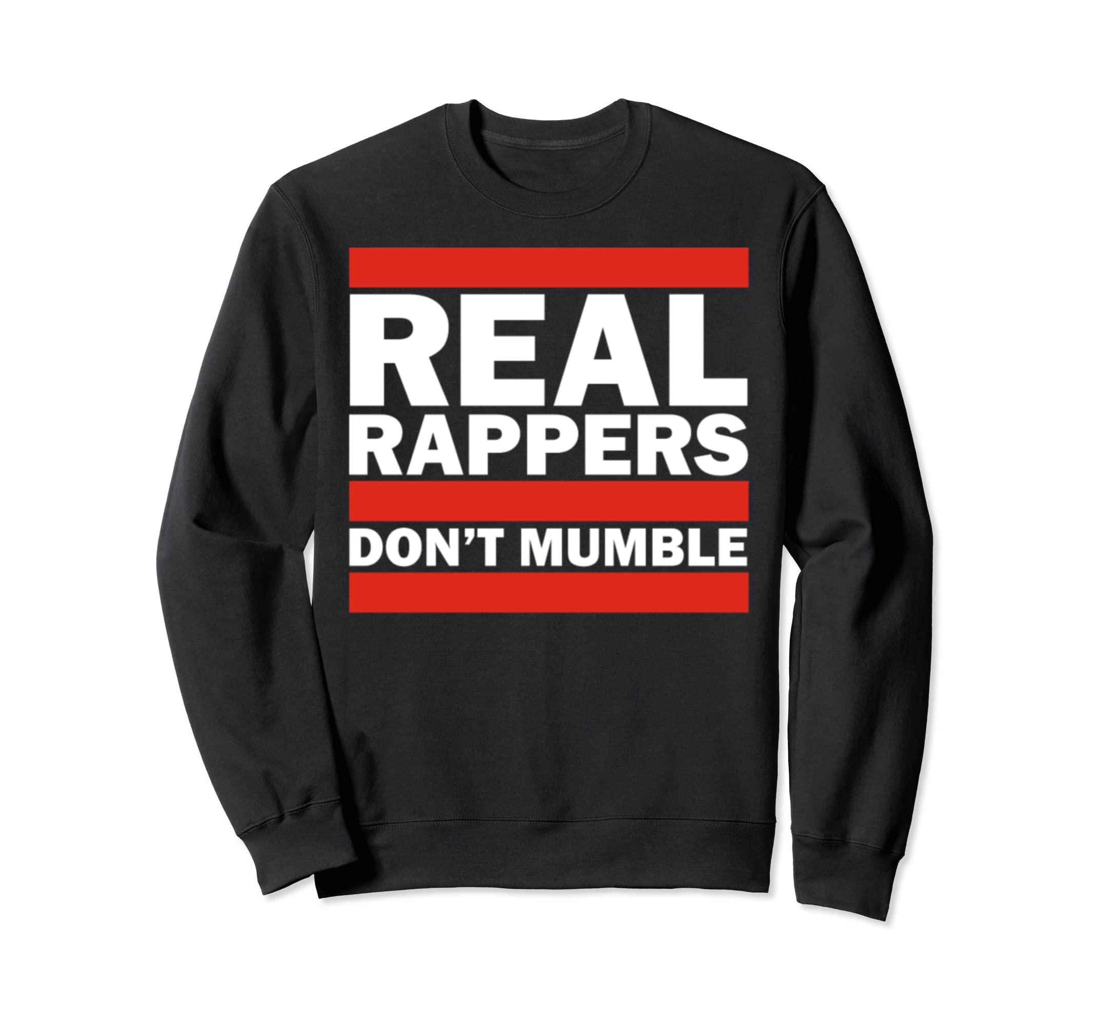 Real Rappers Dont Mumble Old School Sweatshirt - Novelty Apparel Unisex - T-Shirt, Sweatshirt, Hoodie