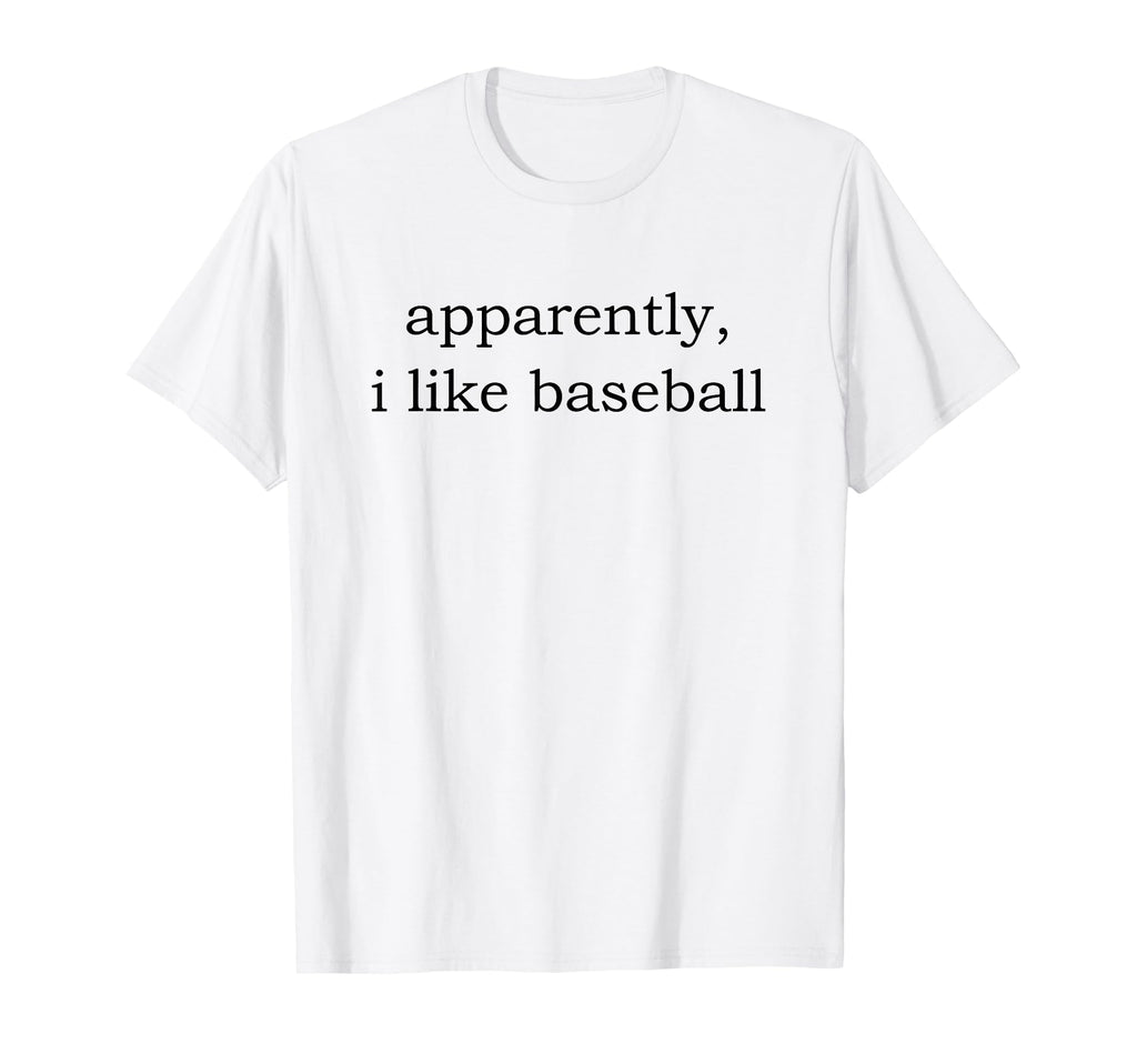 Apparently I Like Baseball T-Shirt - Minimalist Print Men Women - T-Shirt, Sweatshirt, Hoodie