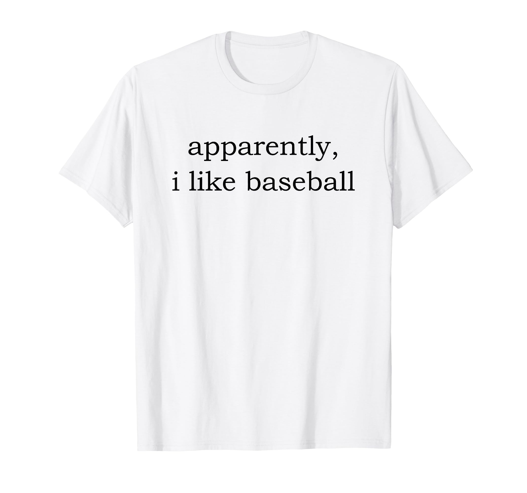Apparently I Like Baseball T-Shirt - Minimalist Print Men Women - T-Shirt, Sweatshirt, Hoodie