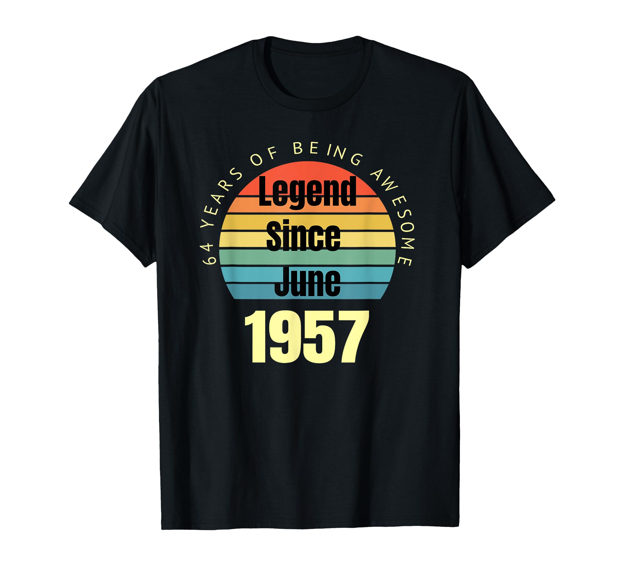 64Th Birthday Legend Since June 1957 T-Shirt - Streetwear Style Unisex - T-Shirt, Sweatshirt, Hoodie