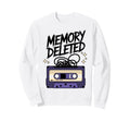 Memory Deleted Funny Cassette Tape Sweatshirt - Unique Graphic for Adults - T-Shirt, Sweatshirt, Hoodie