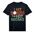 Funny Baseball I Hit Bombs Hot Moms T-Shirt - Unique Graphic for Adults - T-Shirt, Sweatshirt, Hoodie