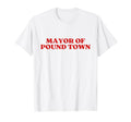 Mayor Pound Town Y2K Aesthetic T-Shirt - Fun Novelty Design for Adults - T-Shirt, Sweatshirt, Hoodie