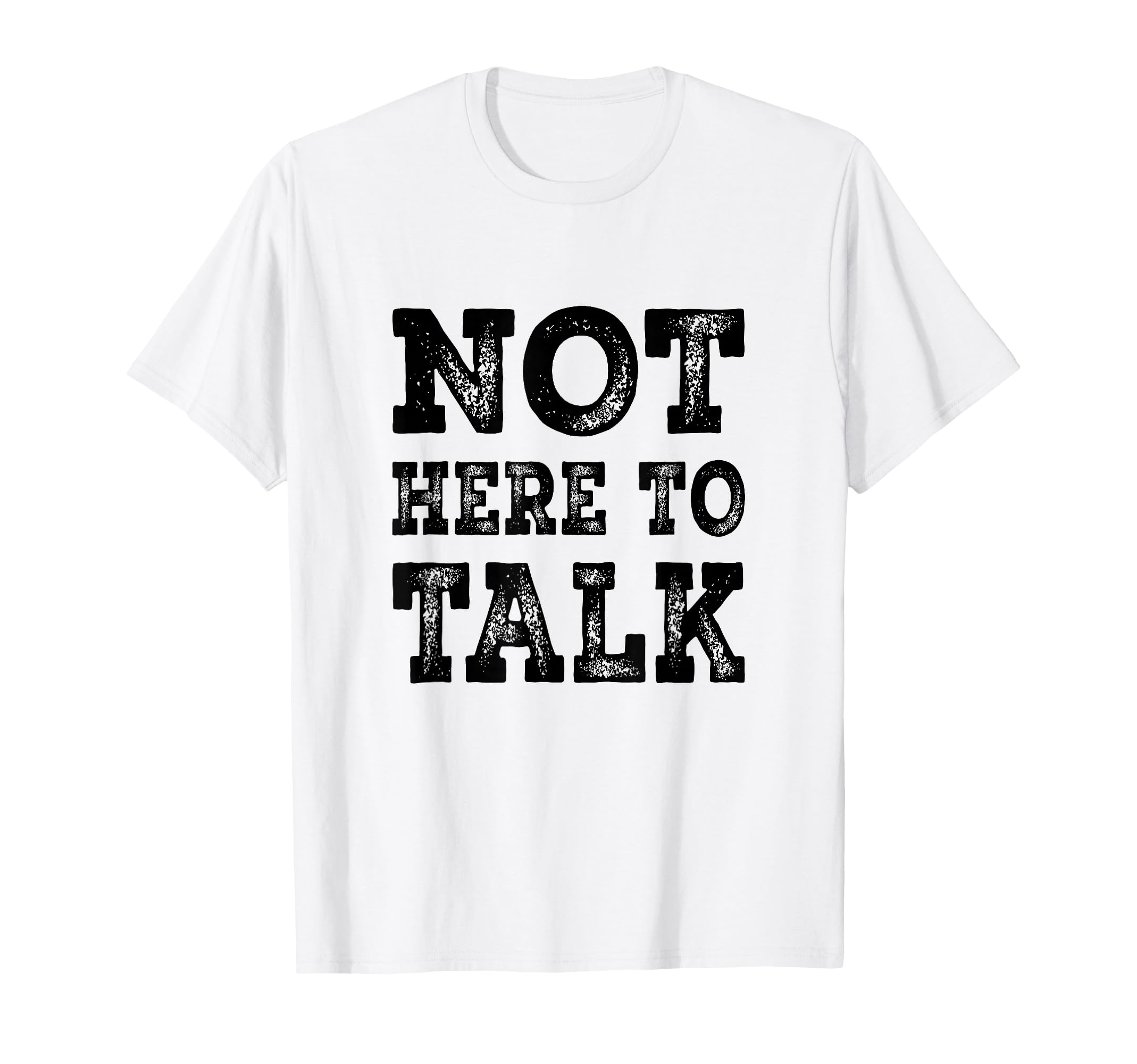 Not Here To Talk Gym Statement T-Shirt - Graphic Print Men Women - T-Shirt, Sweatshirt, Hoodie