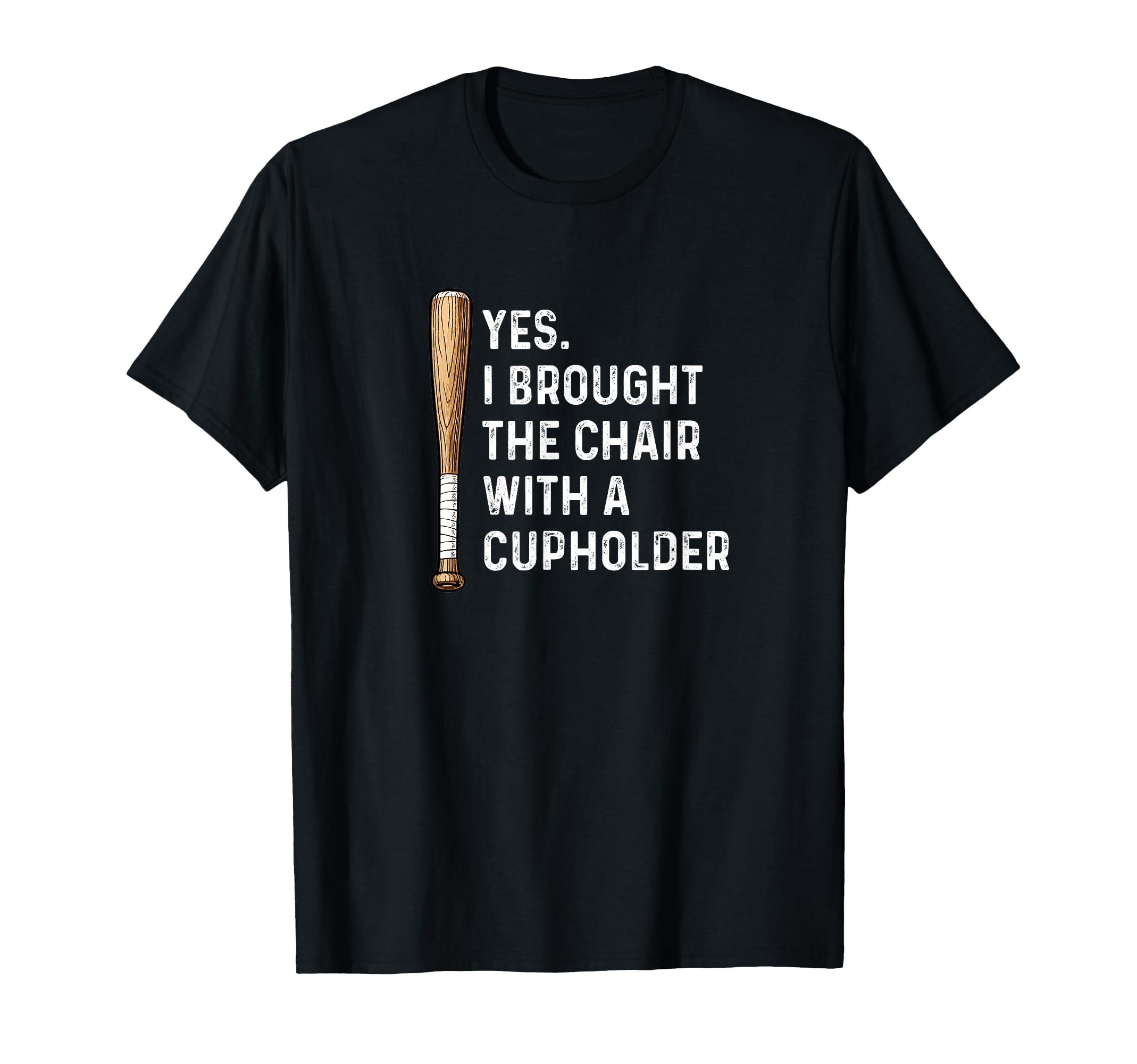 Yes I Brought Chair Cupholder T-Shirt - Casual Everyday Wear for Adults - T-Shirt, Sweatshirt, Hoodie