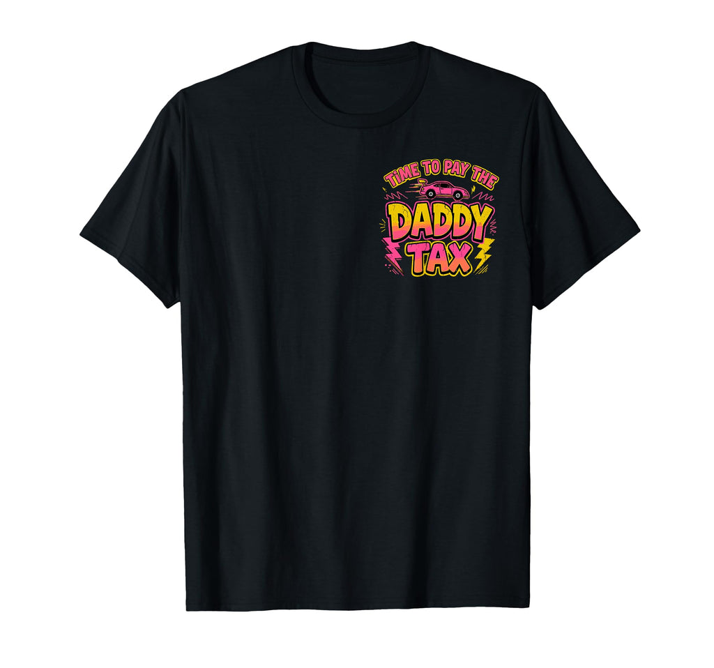 Time To Pay Daddy Tax Funny Gamer T-Shirt - Fun Novelty Design Men Women - T-Shirt, Sweatshirt, Hoodie