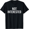 Not Interested - Adult & Kids T-Shirts, Sweatshirts & Hoodies apparel design preview 1