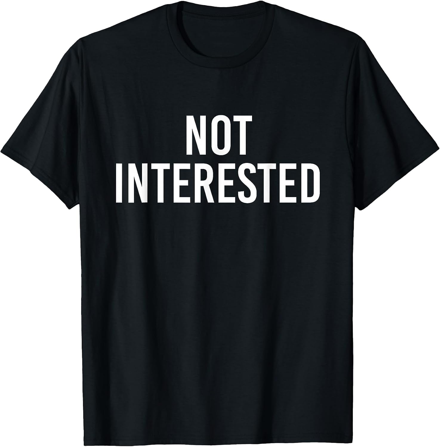 Not Interested - Adult & Kids T-Shirts, Sweatshirts & Hoodies apparel design preview 1