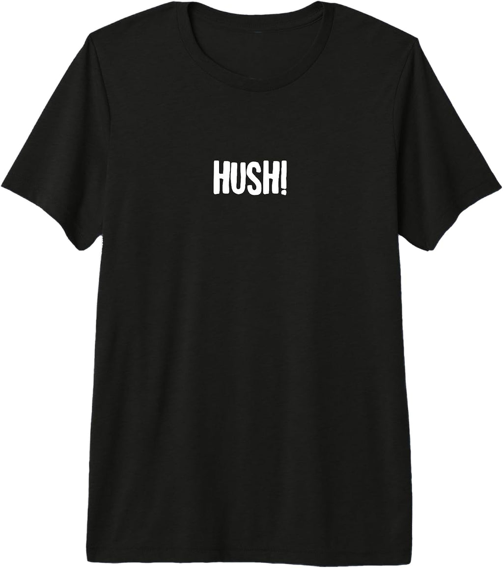 Hush! Saying Funny Minimalist Typography Design - Adult & Kids T-Shirts, Sweatshirts & Hoodies apparel design preview 1