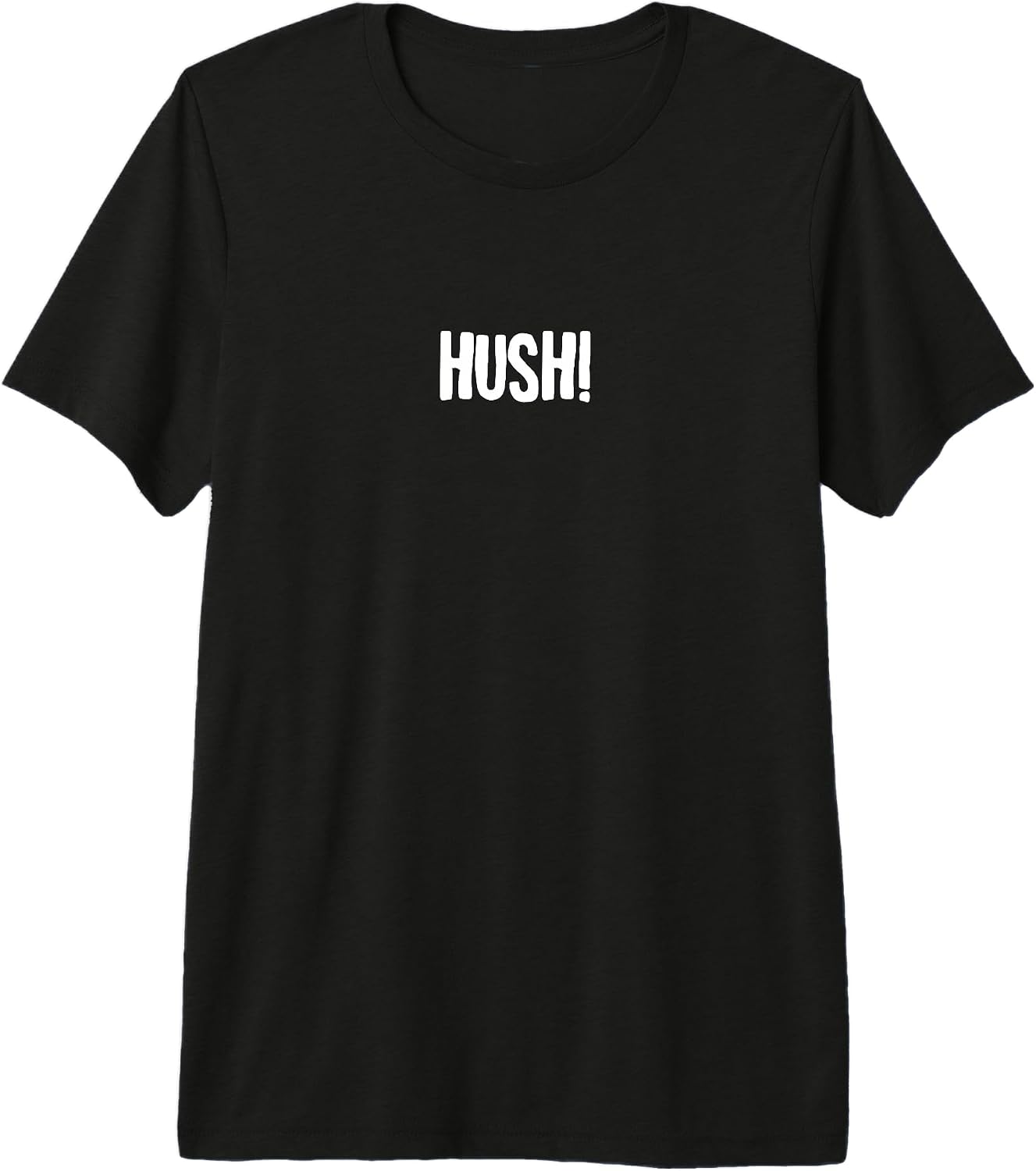 Hush! Saying Funny Minimalist Typography Design - Adult & Kids T-Shirts, Sweatshirts & Hoodies apparel design preview 1