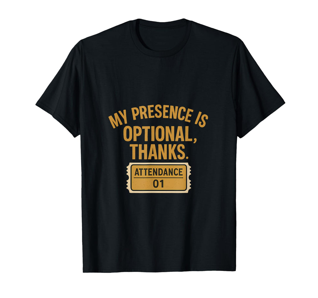 My Presence Is Optional Diner T-Shirt - Casual Everyday Wear for Adults - T-Shirt, Sweatshirt, Hoodie