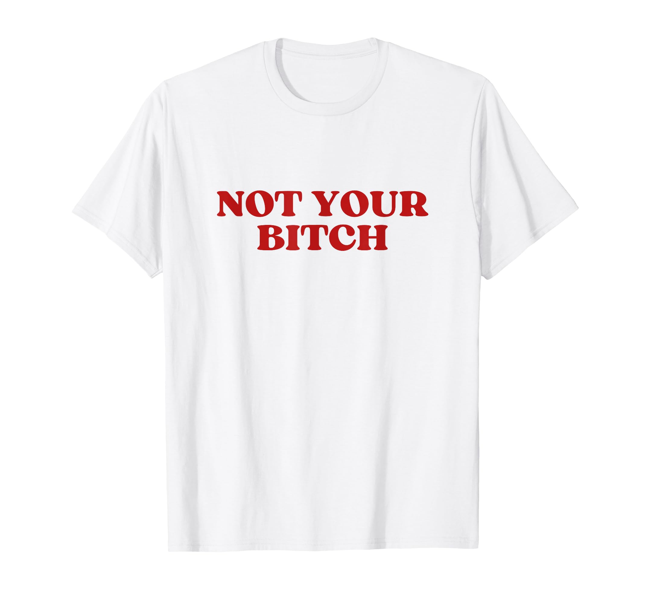 Not Your Bitch Y2K Aesthetic T-Shirt - Fun Novelty Design Unisex - T-Shirt, Sweatshirt, Hoodie