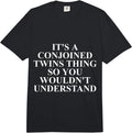 Cool Conjoined Twin Humor Quote Merch - Adult & Kids T-Shirts, Sweatshirts & Hoodies apparel design preview 1