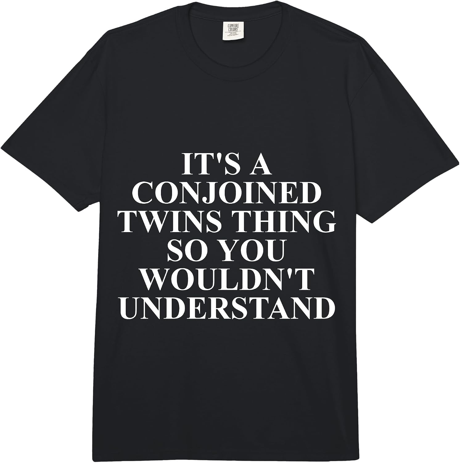 Cool Conjoined Twin Humor Quote Merch - Adult & Kids T-Shirts, Sweatshirts & Hoodies apparel design preview 1